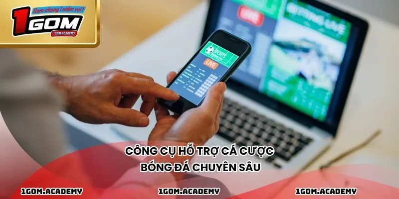 Công cụ hỗ trợ cá cược bóng đá chuyên sâu